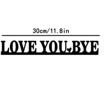 LOVE YOU BYE Metal Love-Themed Wall Art